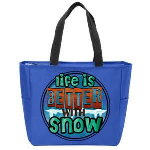 Cute Winter Time Snow Life Is Better With Snow Gift Zip Tote Bag