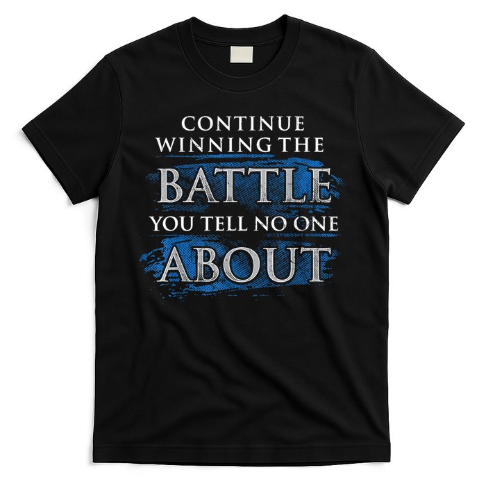 Continue Winning The Battle You Tell No One About T-Shirt