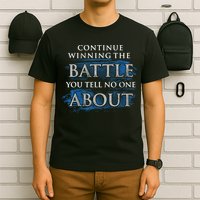 Continue Winning The Battle You Tell No One About T-Shirt