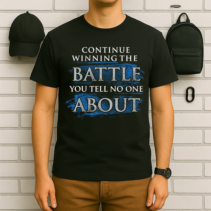 Continue Winning The Battle You Tell No One About T-Shirt