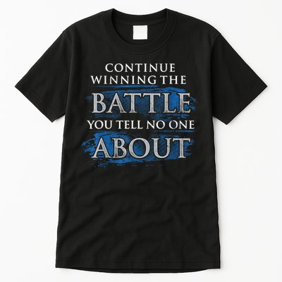 Continue Winning The Battle You Tell No One About Tall T-Shirt