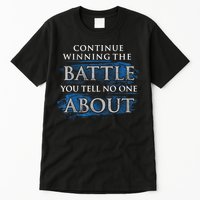 Continue Winning The Battle You Tell No One About Tall T-Shirt