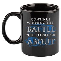 Continue Winning The Battle You Tell No One About 11oz C Handle Ceramic Mug