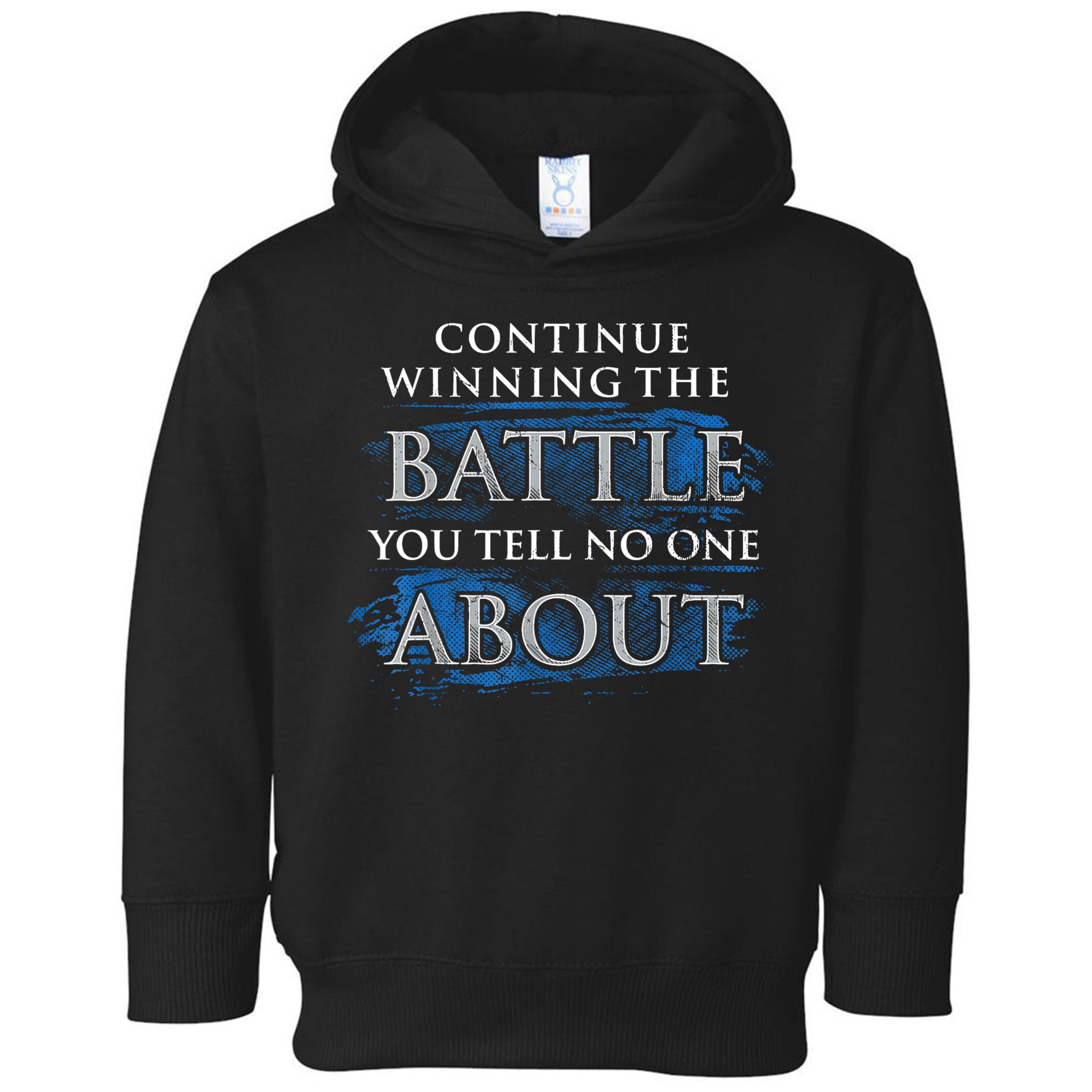 Continue Winning The Battle You Tell No One About Toddler Hoodie