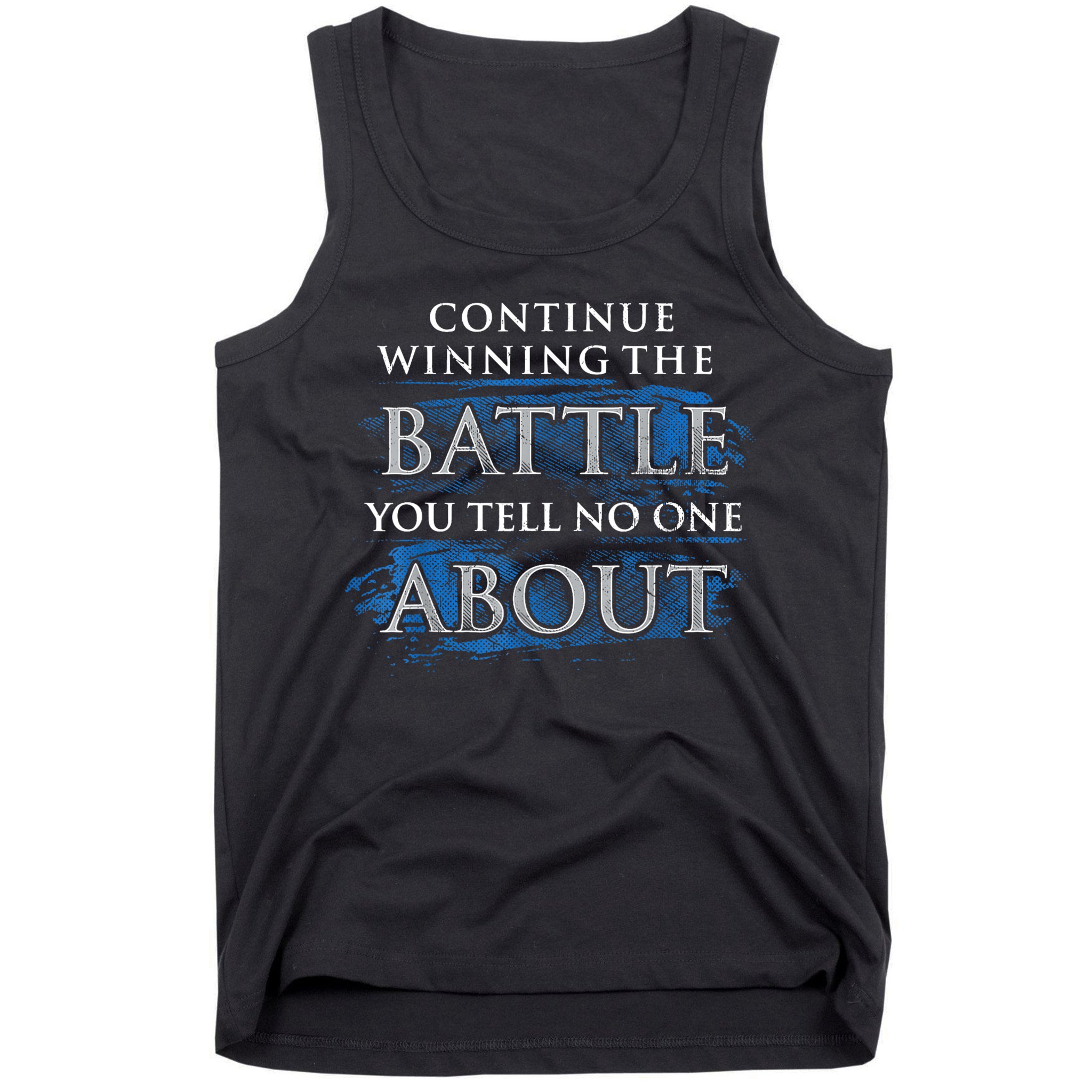 Continue Winning The Battle You Tell No One About Tank Top