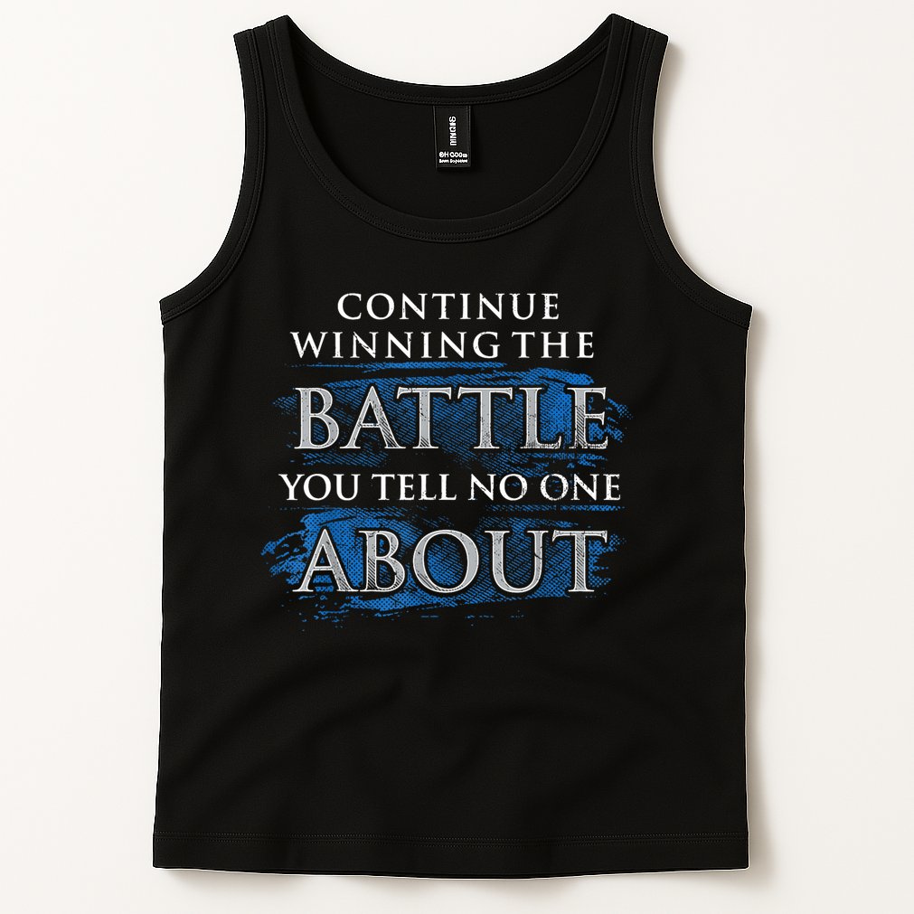 Continue Winning The Battle You Tell No One About Tank Top