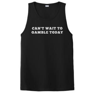 CanT Wait To Gamble Today PosiCharge Competitor Tank