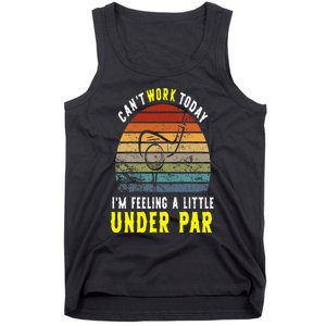 CanT Work Today Im Feeling A Little Under Par Golf In April Tank Top