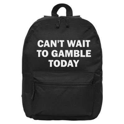 CanT Wait To Gamble Today 16 in Basic Backpack