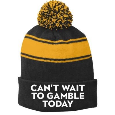 CanT Wait To Gamble Today Stripe Pom Pom Beanie