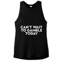 CanT Wait To Gamble Today Ladies PosiCharge Tri-Blend Wicking Tank
