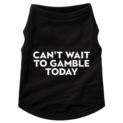 CanT Wait To Gamble Today Doggie Tank