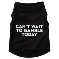 CanT Wait To Gamble Today Doggie Tank