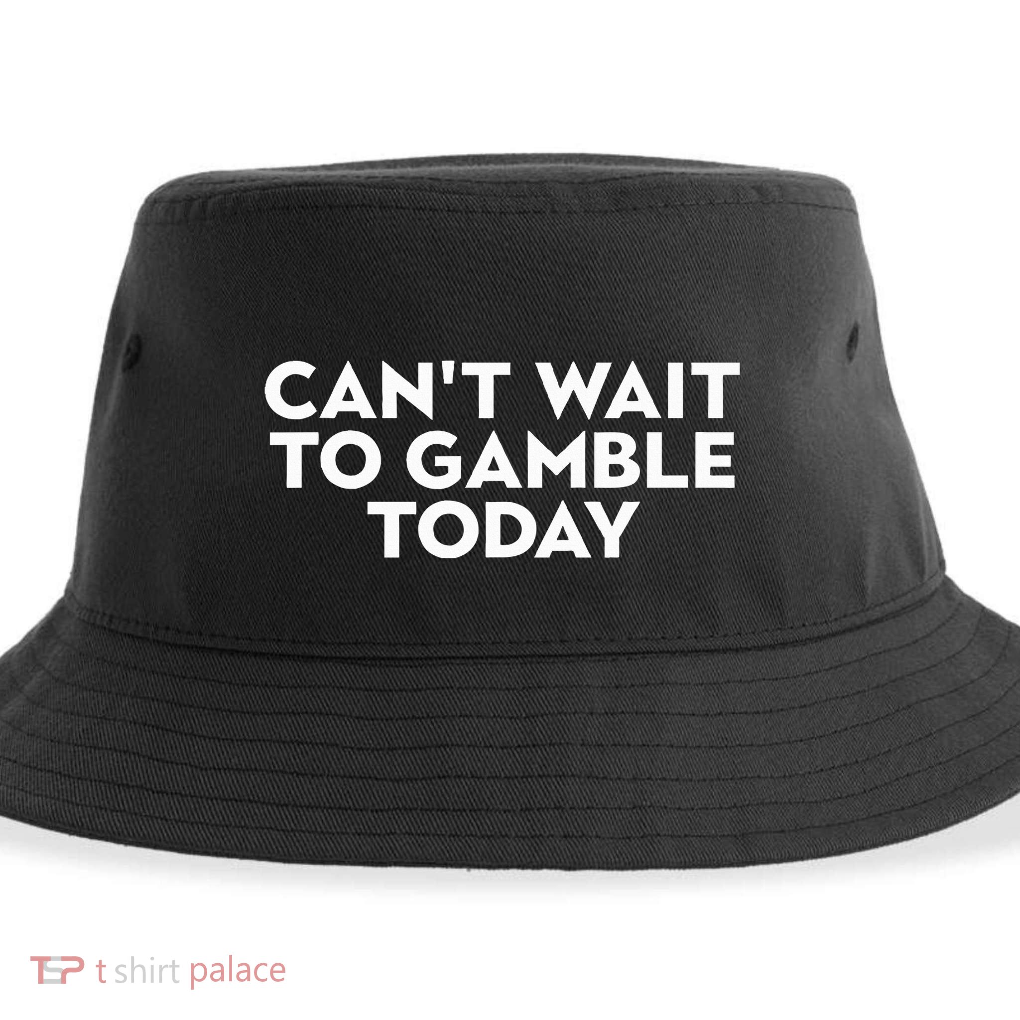 CanT Wait To Gamble Today Sustainable Bucket Hat
