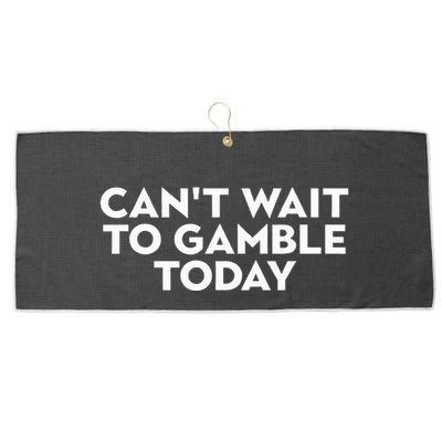 CanT Wait To Gamble Today Large Microfiber Waffle Golf Towel
