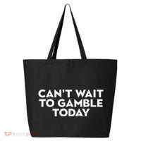 CanT Wait To Gamble Today 25L Jumbo Tote