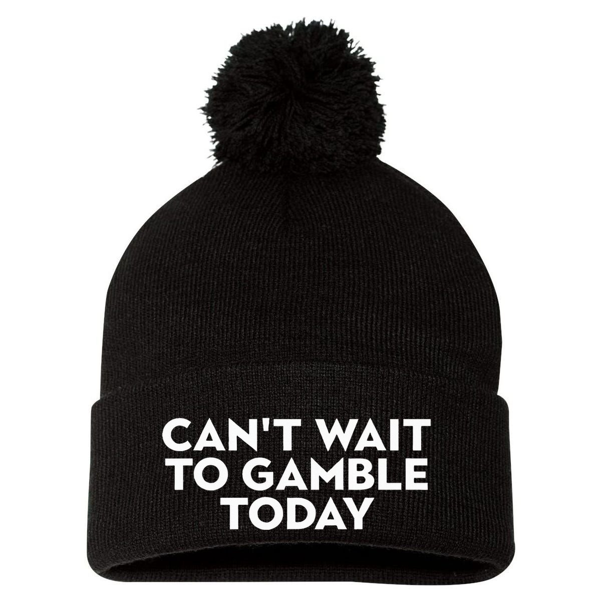 CanT Wait To Gamble Today Pom Pom 12in Knit Beanie