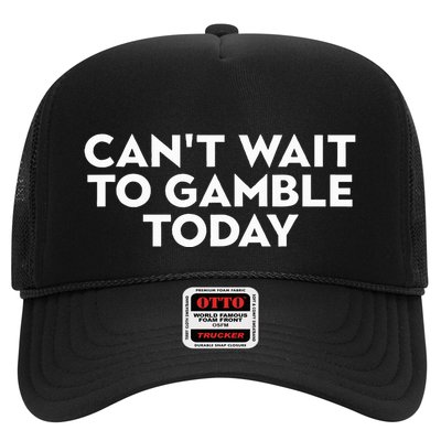 CanT Wait To Gamble Today Trucker Hat
