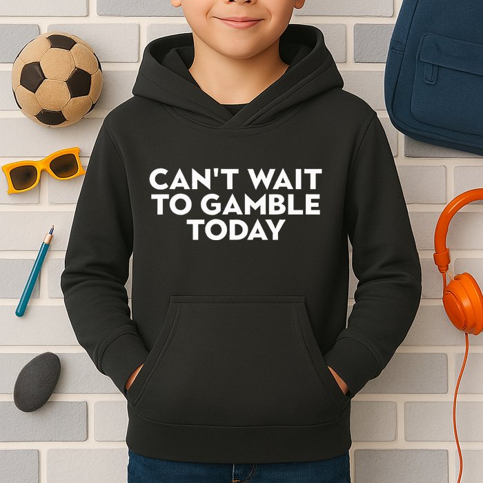CanT Wait To Gamble Today Kids Hoodie