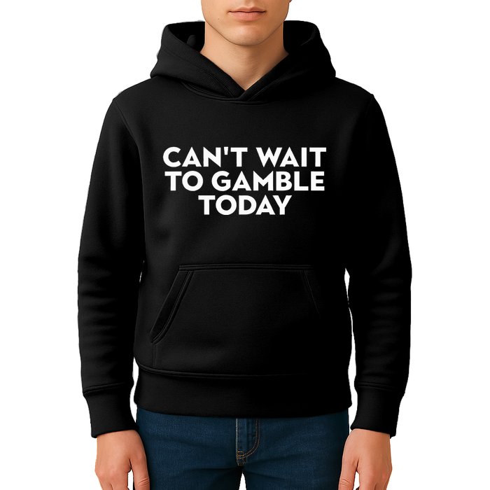 CanT Wait To Gamble Today Kids Hoodie