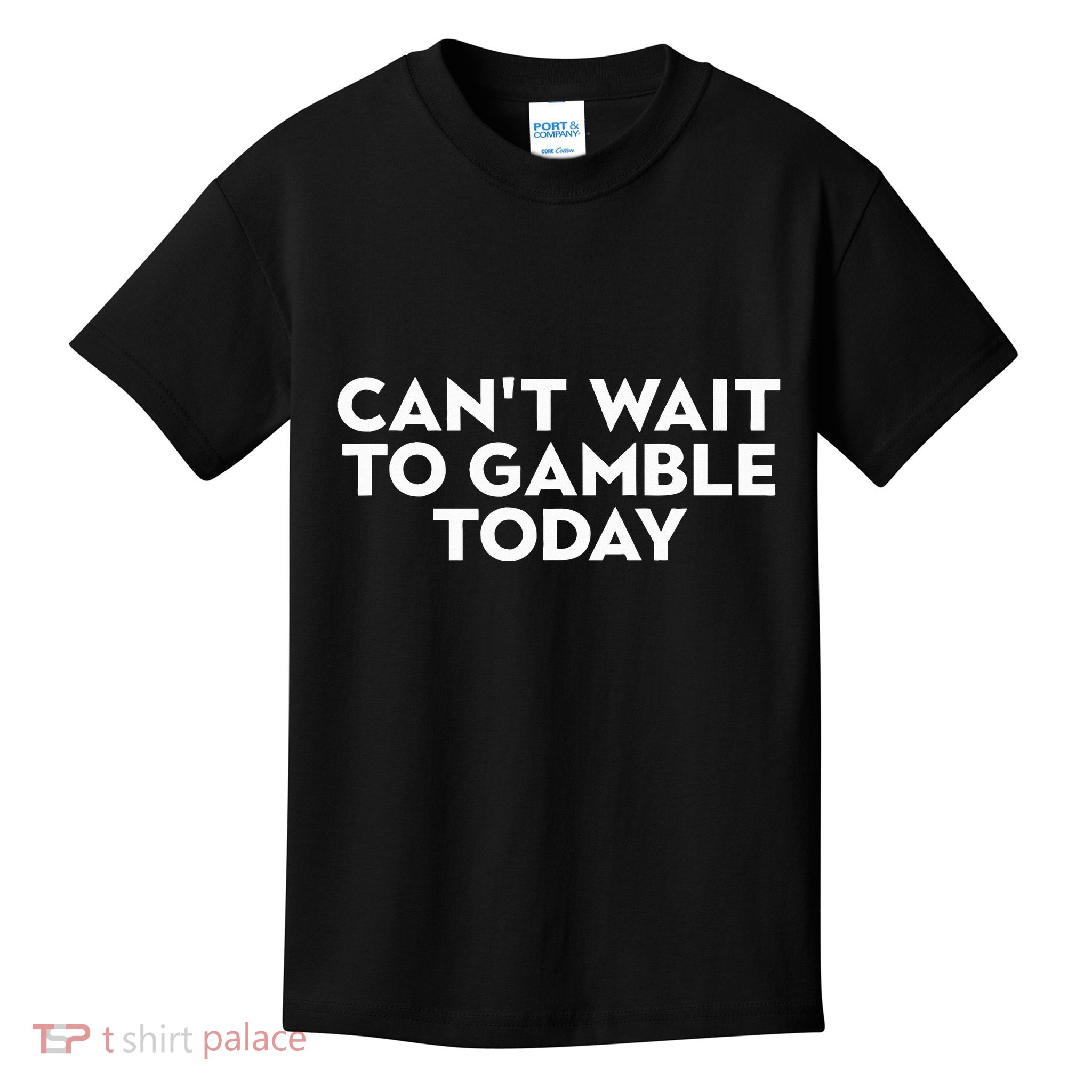 CanT Wait To Gamble Today Kids T-Shirt