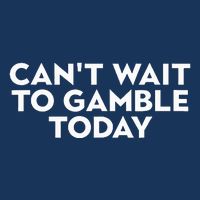 CanT Wait To Gamble Today Infant Baby Jersey Bodysuit