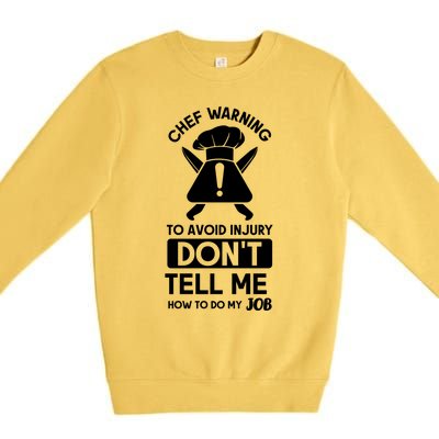 Chef Warning To Avoid In Jury Dont Tell Me Chef Gift Premium Crewneck Sweatshirt