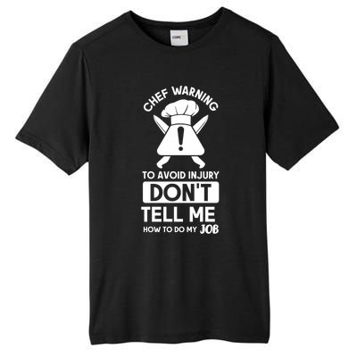 Chef Warning To Avoid In Jury Dont Tell Me Chef Gift Tall Fusion ChromaSoft Performance T-Shirt