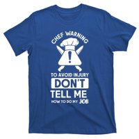 Chef Warning To Avoid In Jury Dont Tell Me Chef Gift T-Shirt