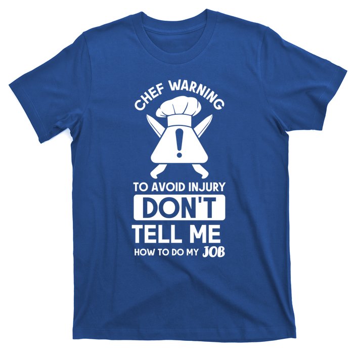 Chef Warning To Avoid In Jury Dont Tell Me Chef Gift T-Shirt