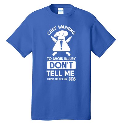 Chef Warning To Avoid In Jury Dont Tell Me Chef Gift Tall T-Shirt