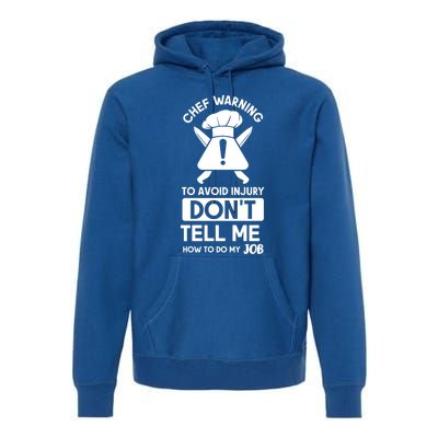 Chef Warning To Avoid In Jury Dont Tell Me Chef Gift Premium Hoodie