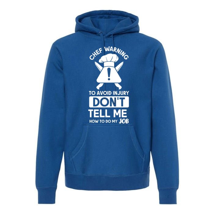 Chef Warning To Avoid In Jury Dont Tell Me Chef Gift Premium Hoodie