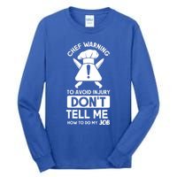 Chef Warning To Avoid In Jury Dont Tell Me Chef Gift Tall Long Sleeve T-Shirt