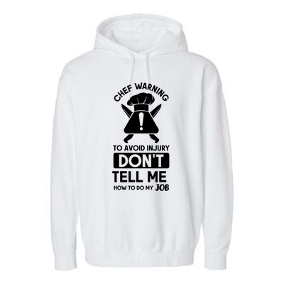 Chef Warning To Avoid In Jury Dont Tell Me Chef Gift Garment-Dyed Fleece Hoodie