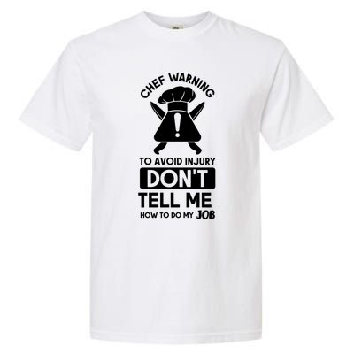 Chef Warning To Avoid In Jury Dont Tell Me Chef Gift Garment-Dyed Heavyweight T-Shirt