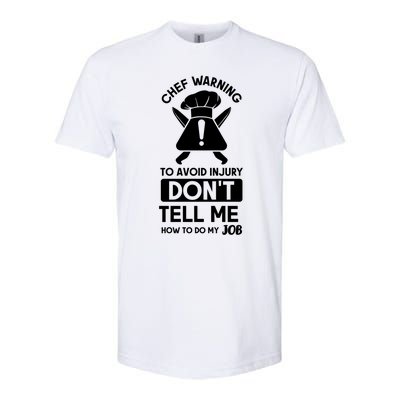 Chef Warning To Avoid In Jury Dont Tell Me Chef Gift Softstyle CVC T-Shirt