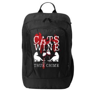 Cats Wine True Crime Shows Lover Gift Idea Cat Mom Cat Dad Gift City Backpack