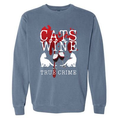 Cats Wine True Crime Shows Lover Gift Idea Cat Mom Cat Dad Gift Garment-Dyed Sweatshirt