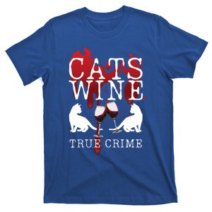 Cats Wine True Crime Shows Lover Gift Idea Cat Mom Cat Dad Gift T-Shirt