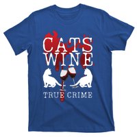 Cats Wine True Crime Shows Lover Gift Idea Cat Mom Cat Dad Gift T-Shirt