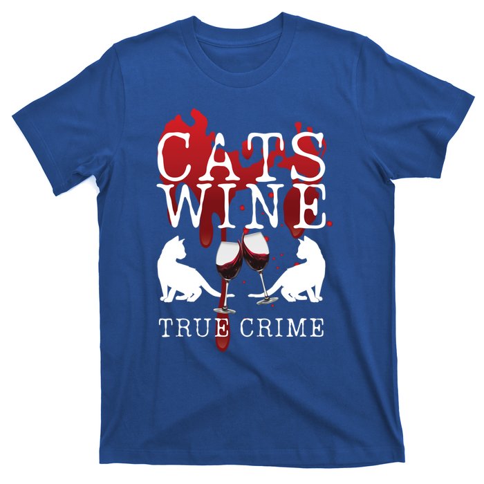 Cats Wine True Crime Shows Lover Gift Idea Cat Mom Cat Dad Gift T-Shirt