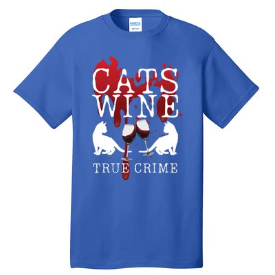 Cats Wine True Crime Shows Lover Gift Idea Cat Mom Cat Dad Gift Tall T-Shirt