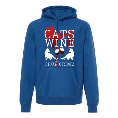 Cats Wine True Crime Shows Lover Gift Idea Cat Mom Cat Dad Gift Premium Hoodie