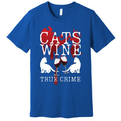 Cats Wine True Crime Shows Lover Gift Idea Cat Mom Cat Dad Gift Premium T-Shirt