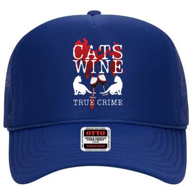 Cats Wine True Crime Shows Lover Gift Idea Cat Mom Cat Dad Gift High Crown Mesh Back Trucker Hat