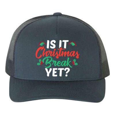 Cant Wait Til Christmas Funny Is It Christmas Break Yet Funny Gift Yupoong Adult 5-Panel Trucker Hat