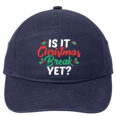 Cant Wait Til Christmas Funny Is It Christmas Break Yet Funny Gift 7-Panel Snapback Hat