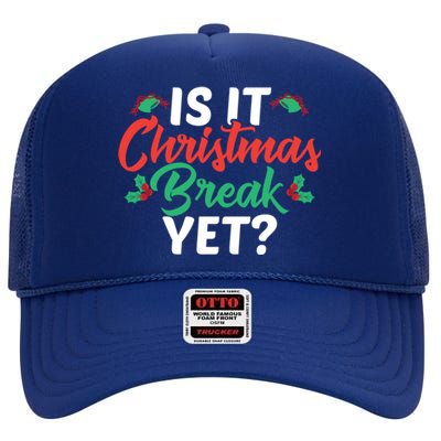 Cant Wait Til Christmas Funny Is It Christmas Break Yet Funny Gift High Crown Mesh Back Trucker Hat