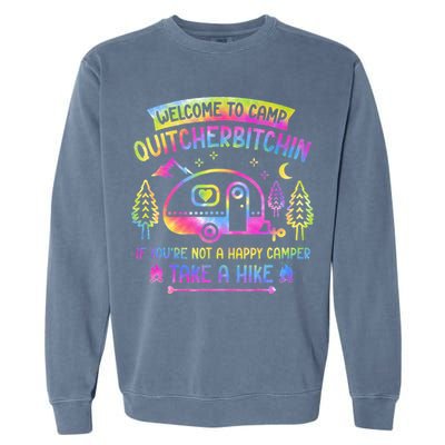 Camper Welcome To Camp Quitcherbitchin Funny Camping Life Garment-Dyed Sweatshirt